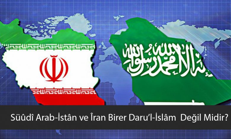 suudi arabistan ve iran darul islam mı